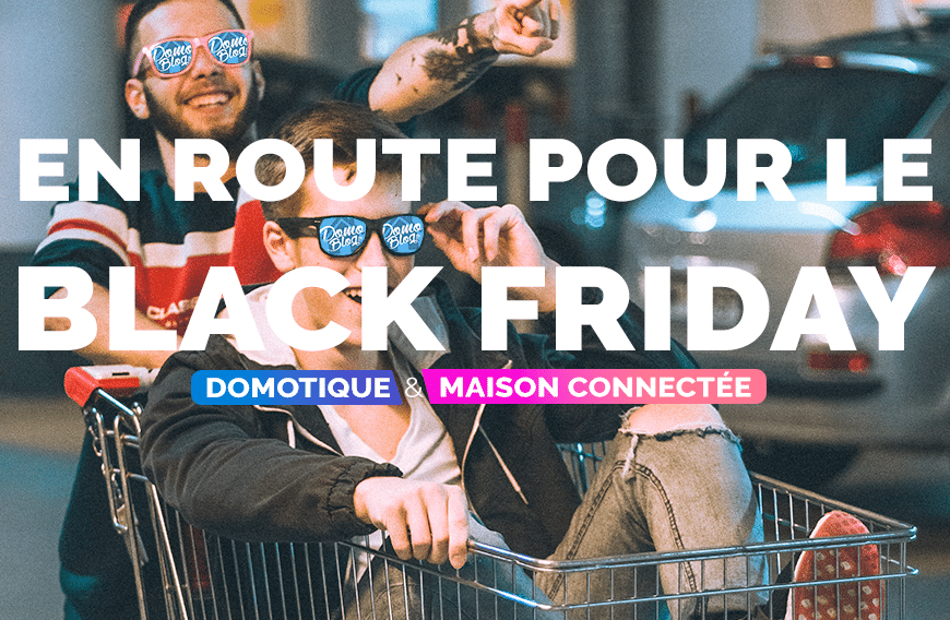 bllack-friday-2024-domotique-maison-smart-smarthome-en-route-domoblog