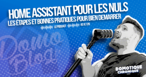 domotique-chronique-home-assistant-pour-les-nuls-s1e20